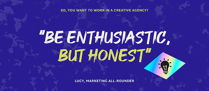 Be enthusiastic, but honest