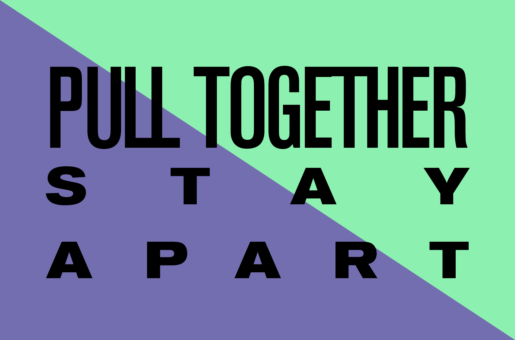 pull together, stay apart
